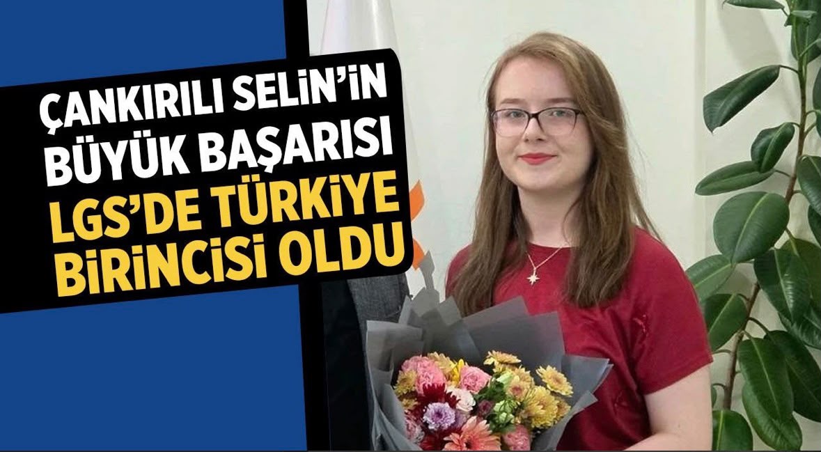 Çankırılı Selin Şivkan LGS’de 500 Tam Puan Alarak Türkiye Birincisi Oldu