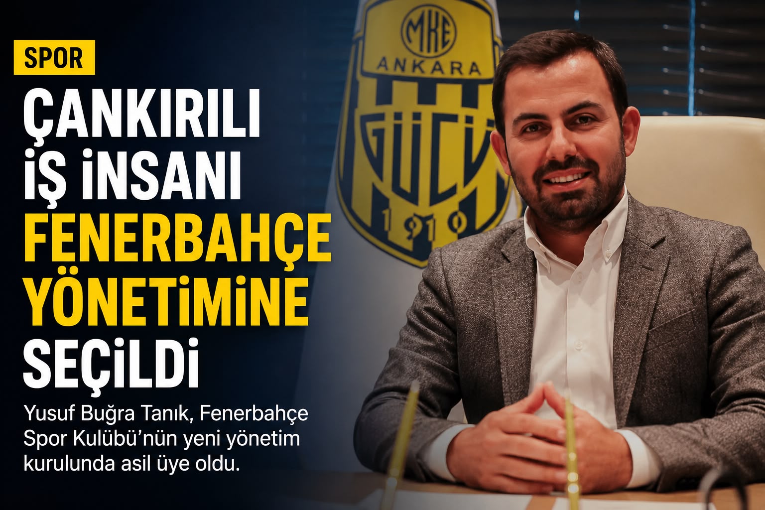 Çankırılı İş İnsanı Yusuf Buğra Tanık, Fenerbahçe Yönetimine Seçildi