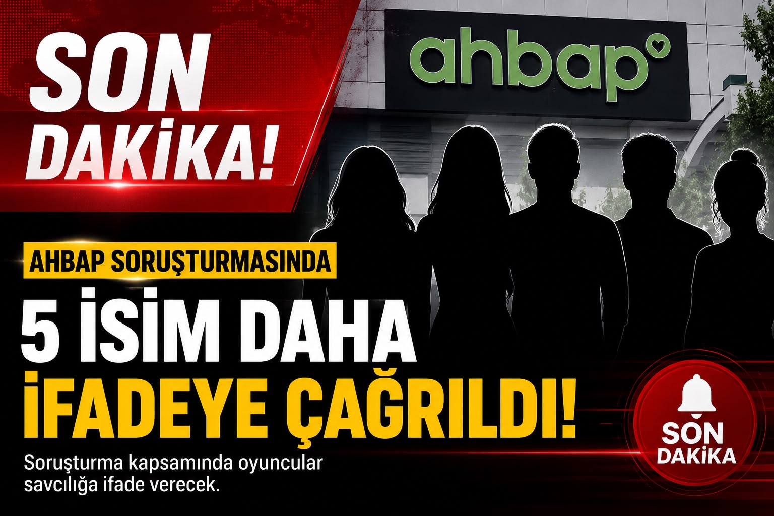 Ahbap soruşturmasında yeni gelişme: 5 oyuncuya ifade çağrısı