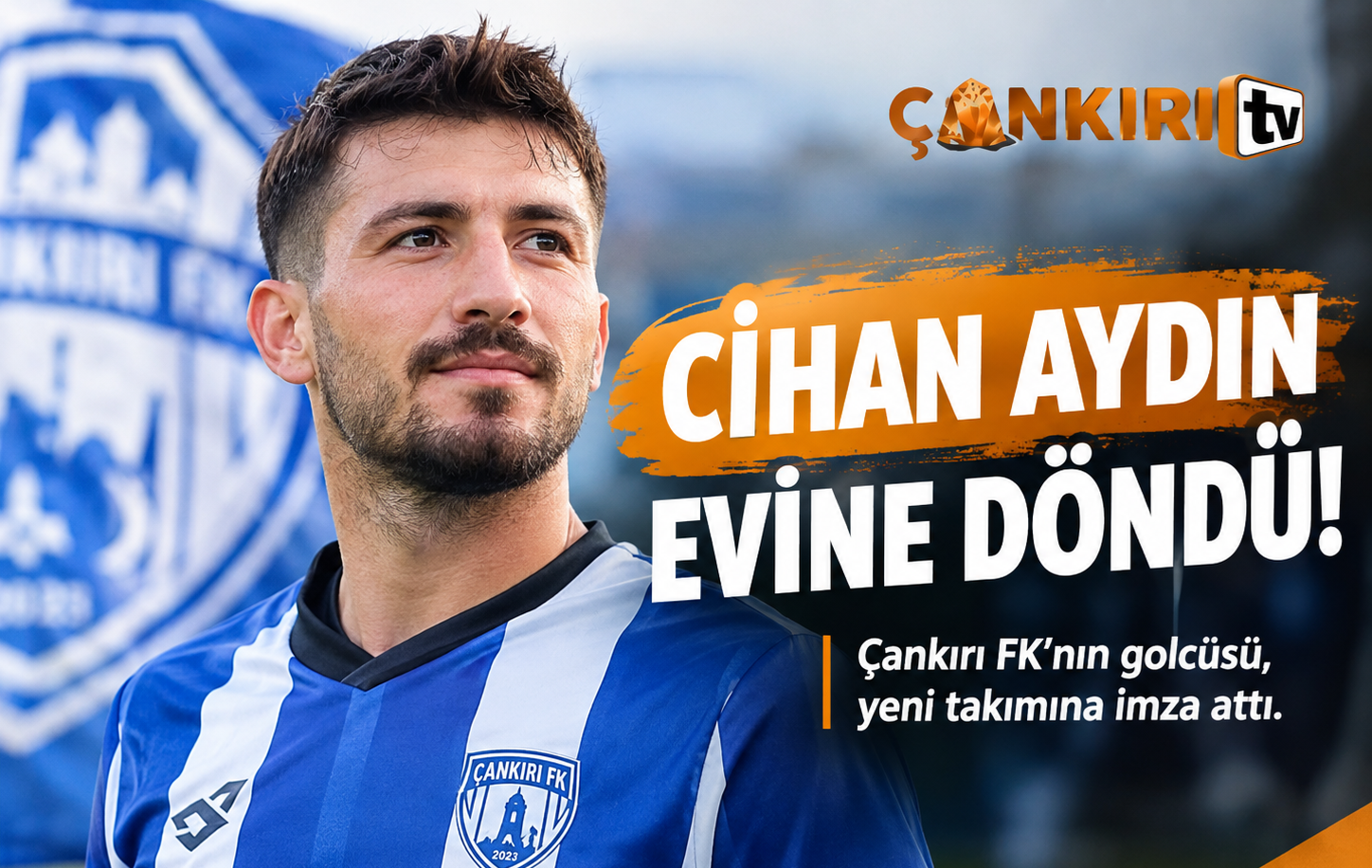 Çankırı FK’nın golcüsü Cihan Aydın memleketine döndü!