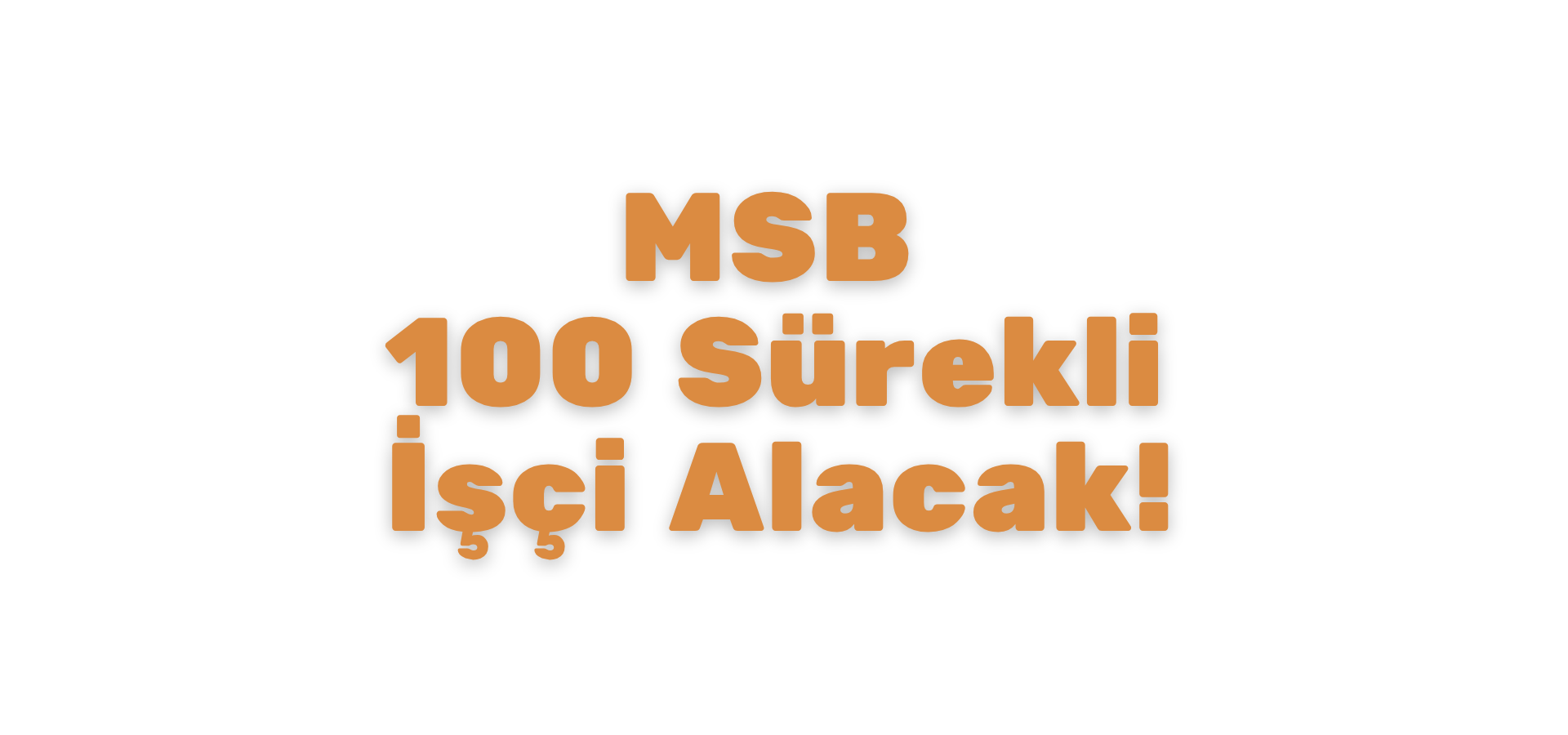 MSB 100 Sürekli İşçi Alacak!