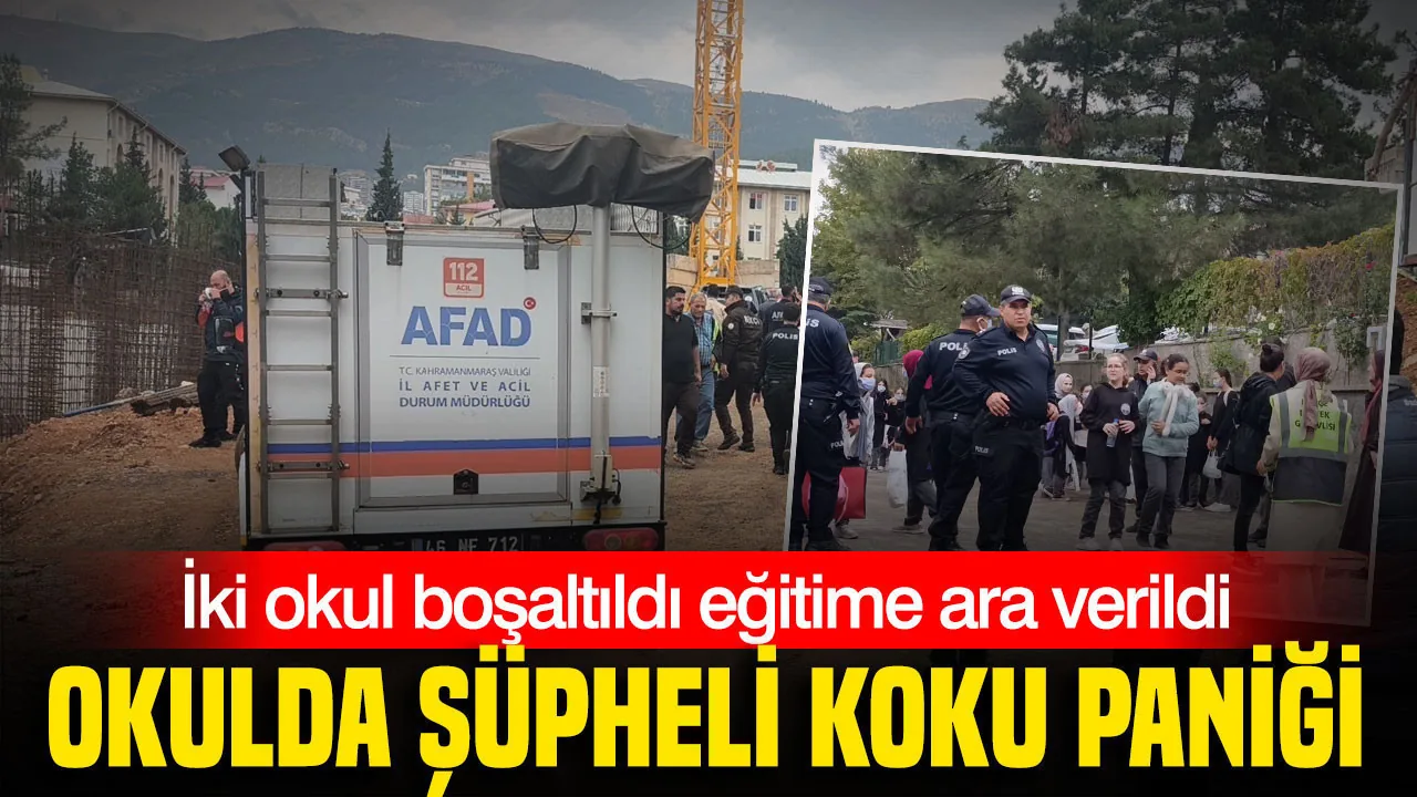 Okulda şüpheli koku paniği: Kahramanmaraş’ta iki okul tahliye edildi