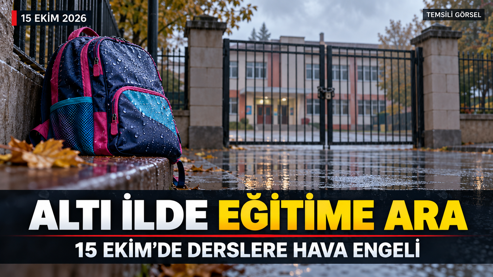 Yağış eğitimi de etkiledi! Altı ilde bugün derslere ara