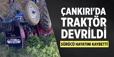 Çankırı’da Traktör Kazası: 77 Yaşındaki Sürücü Hayatını Kaybetti